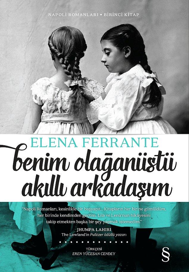 3. Elena Ferrante / Benim Olağanüstü Akıllı Arkadaşım