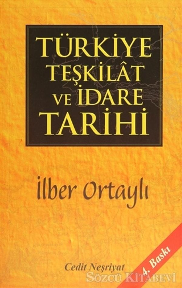 7. İlber Ortaylı, Türk Teşkilat ve İdare Tarihi, Cedit Neşriyat