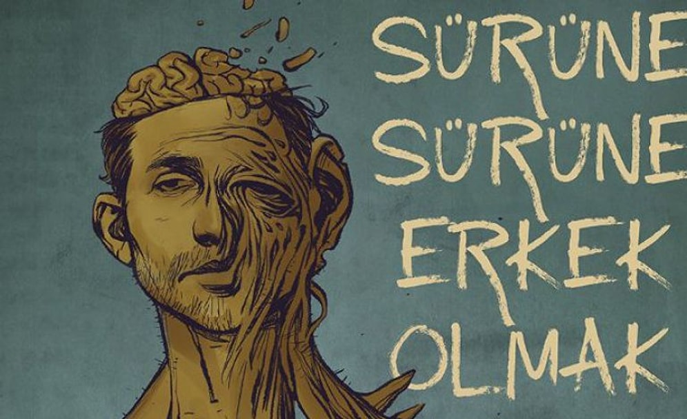 Sahnede ‘Sürüne Sürüne Erkek Olmak’ Üzerine