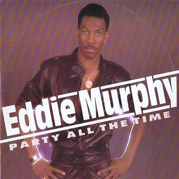 10. Eddie Murphy, 1985'te çıkardığı Party All The Time'dan sonra neyse ki oyunculuğa döndü.