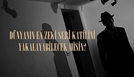 Testi Adım Adım Çözerek Dünyanın En Zeki Seri Katilini Bulabilecek misin?