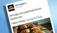 TRT Haber'in "Ekmeğe Zam Yapılmadı Ancak Fiyatları Arttı" Tweetine 17 İronili Cevap
