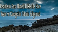 Resimlerin Sana Hissettirdiklerine Göre Yaşını ve Cinsiyetini Tahmin Ediyoruz!