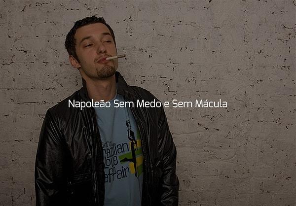 Senin adın "Napoleão Sem Medo e Sem Mácula"