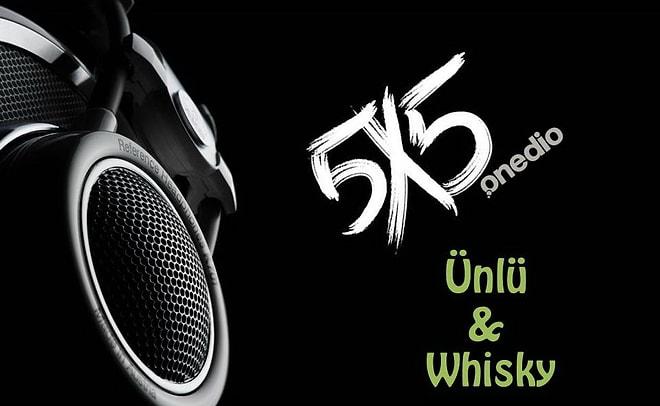 Onedio ile Müzik Keşfi 5x5: Ünlü & Whisky