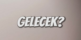 Gelecek Nedir?