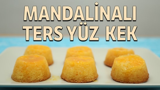 İşte Kışın En Tatlı Yanı Mandalinayla Yapılacak En Güzel Kek! Mandalinalı Ters Yüz Kek