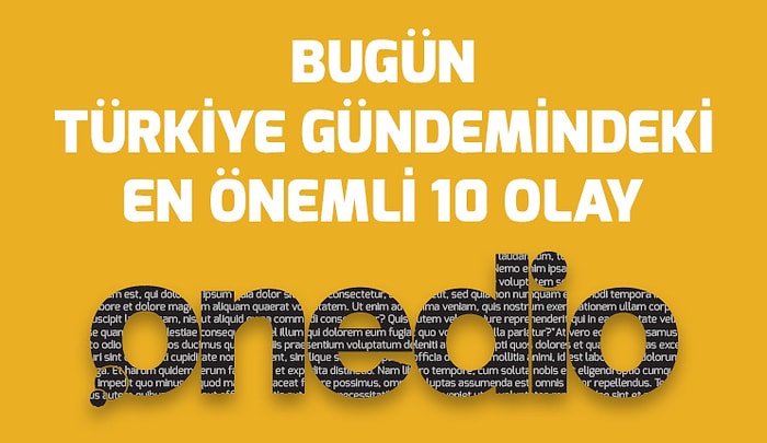 Bugün Türkiye Gündemindeki En Önemli 10 Olay