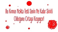 Bu Kırmızı Nokta Testi Senin Ne Kadar Sinirli Olduğunu Ortaya Koyuyor!