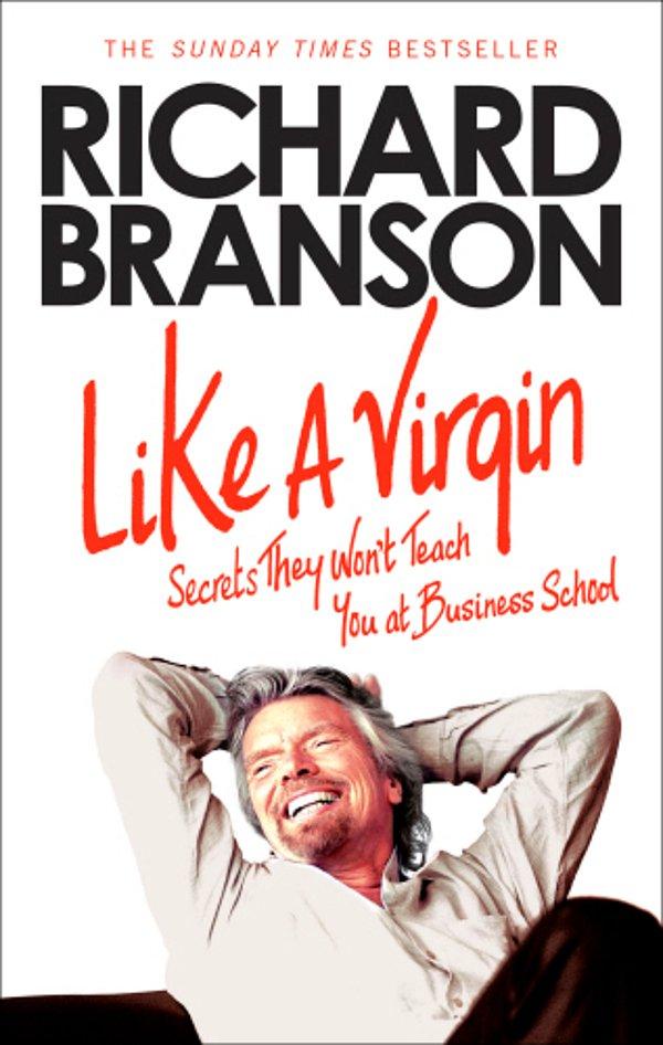 7. Like a Virgin: Secrets They Won’t Teach You at Business School - Richard Branson