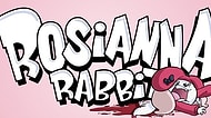 Çizgi Karakter Rosianna Rabbit ile Yaşadığımız Benzer Durumlar