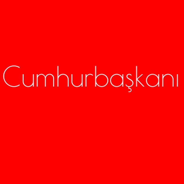 Cumhurbaşkanı!