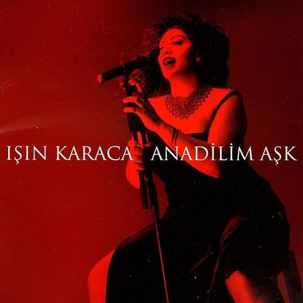 6. Işın Karaca - Anadilim Aşk (2001)