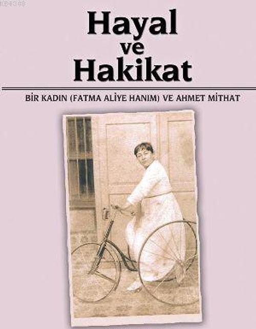 İlk kadın romancımız : Fatma Aliye Hanım / Hayal ve Hakikat