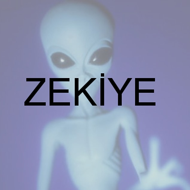 ZEKİYE!