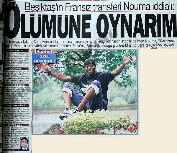 24. 11 Temmuz 2000 Hürriyet: Beşiktaş'a Nouma geliyor.