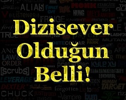 Dizisever Olduğun Belli!