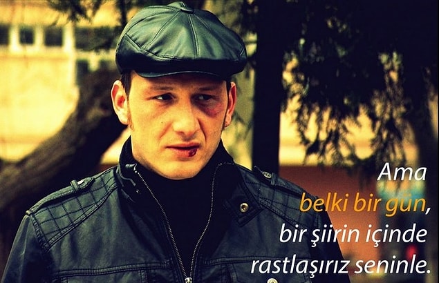 20. Ama belki bir gün ''bir şiirin içinde'' rastlaşırlar.
