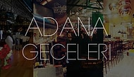 Her Şeyi Unutturur Adana Geceleri: Adana'nın 18 Gece Mekanı