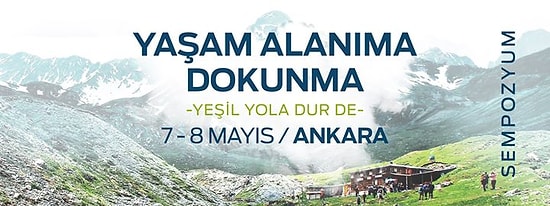 7-8 Mayıs'taki 'Yaşam Alanıma Dokunma' Sempozyumuna Gitmek İçin 20 Neden