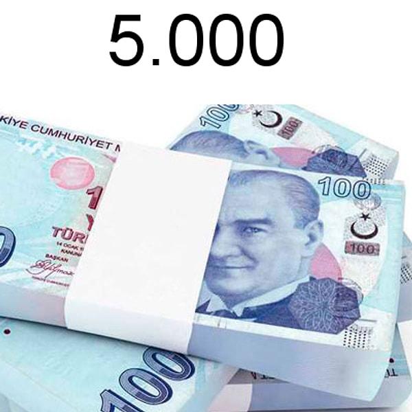 5000 TL!