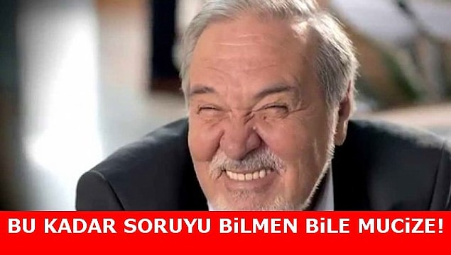 Bu kadar soruyu bilmen bile mucize!