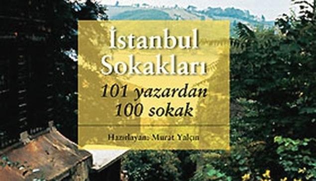 27. İstanbul'un sessiz sokaklarını (kaldıysa) keşfedin. Bir rehber, edebiyatçı gözüyle yazılmış olan şu kitaptan faydalanabilirsiniz.
