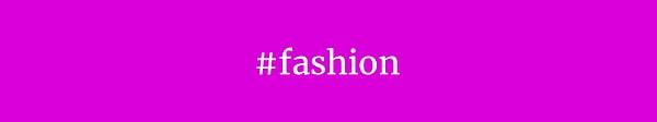 11. #fashion - 271 milyon gönderi