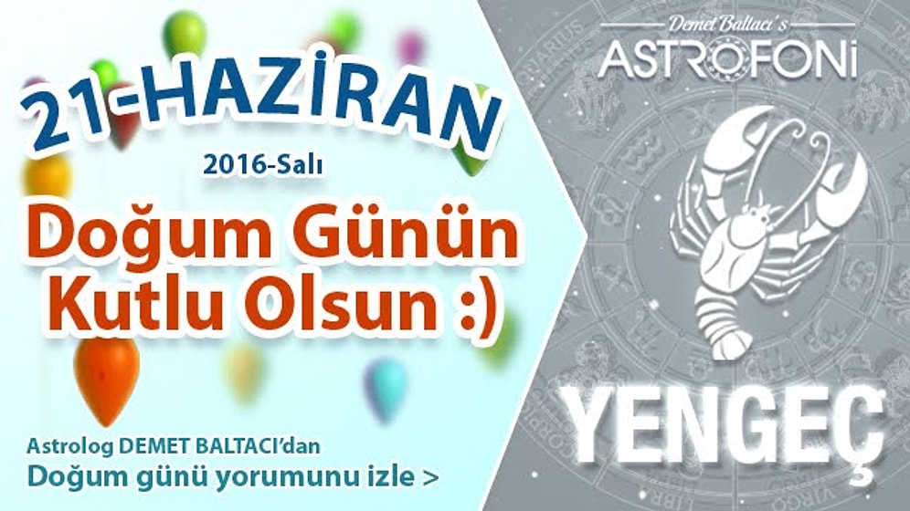 DOĞUM GÜNÜN KUTLU OLSUN SEVGİLİ YENGEÇ Bugün 21 Haziran 2016 :)