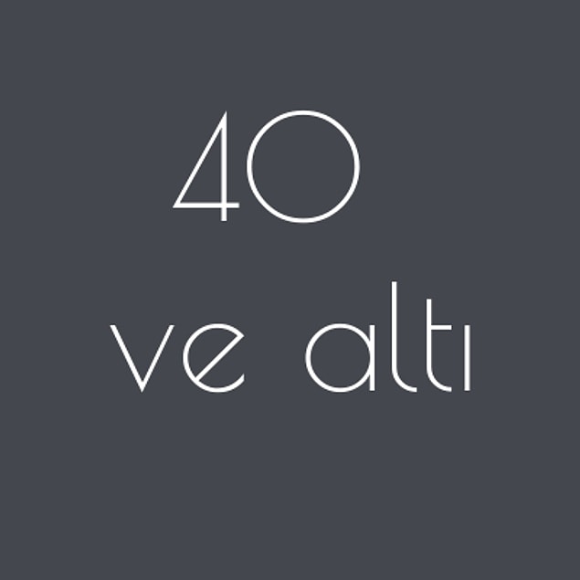 40 ve altı!
