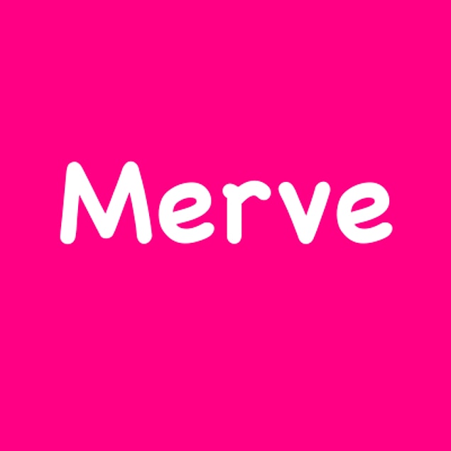 Merve!