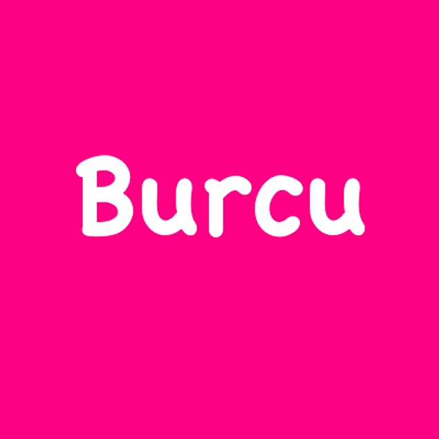 Burcu!