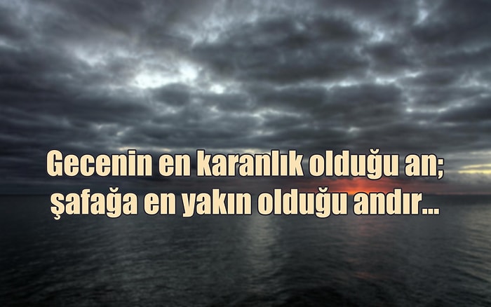 En Karanlık Günlerde Bile İçinize Güç Aşılayacak 17 Umut Veren Aforizma