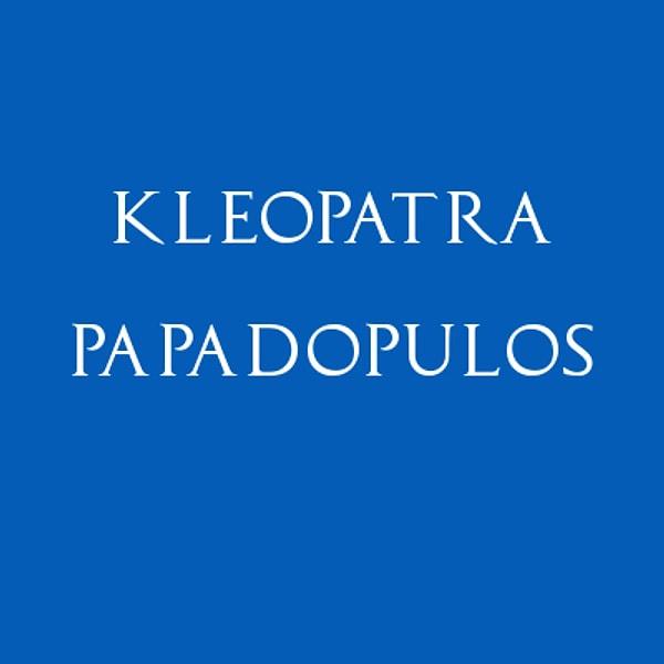 Kleopatra Papadopulos!