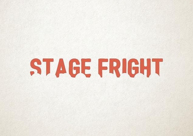 6. Stage Fright
