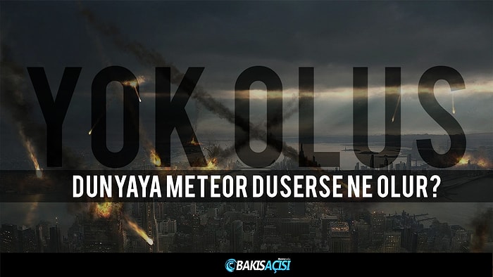 Dünyaya Meteor Çarparsa Ne Olur?