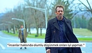 Gerçekçi Düşünceleriyle Her İnsanın Hayatında Olması Gereken Gregory House'dan 13 Replik