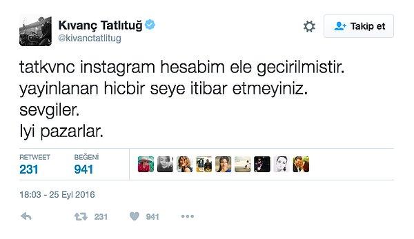 4. Kıvanç Tatlıtuğ, Instagram hesabının hacklendiğini, takipçilerine Twitter üzerinden duyurdu.