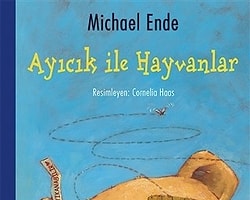 Michael Ende’in Kaleminden Yeni Bir Çocuk Kitabı: Ayıcık ile Hayvanlar