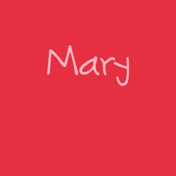 Mary!