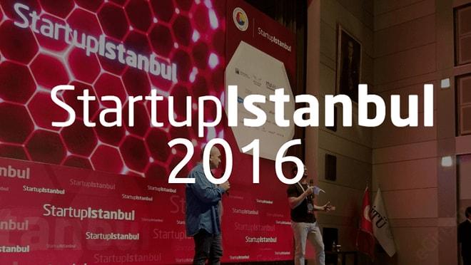 'Gitmediniz Belki Ama Bunları Bilseniz İyi Olur' Dediğimiz Etkinlik: Startup İstanbul 2016