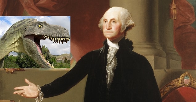 11. George Washington dinozorların var olup olmadığını asla bilemedi. :(