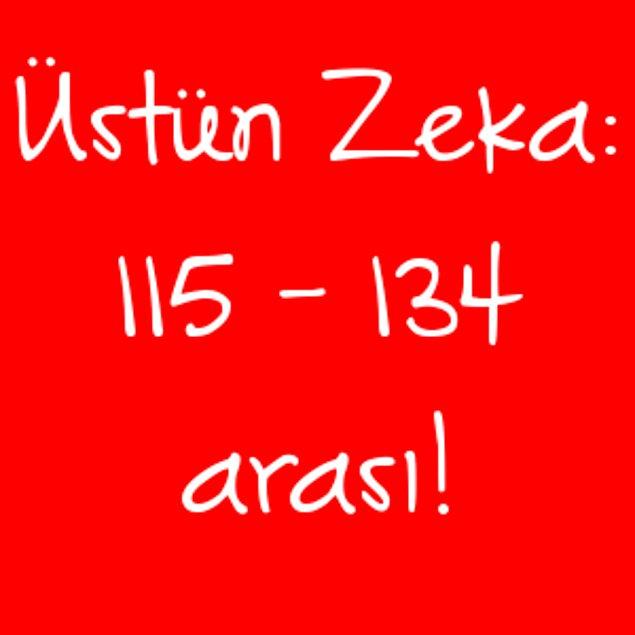 Üstün Zeka: 115 - 134 arası!