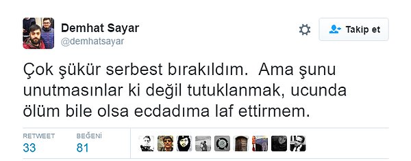 Fuar için sosyal medyadan çağrı yapan ve gözaltına alınan Demhat Sayar ise serbest bırakıldığını Twitter'dan duyurdu ve "Ecdadıma laf ettirmem" dedi.