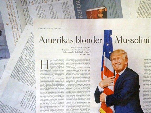 13. Die Zeit geçtiğimiz ay oldukça sert bir dil kullandı ve Trump için "Amerika'nın sarışın Mussolini'si" dedi.