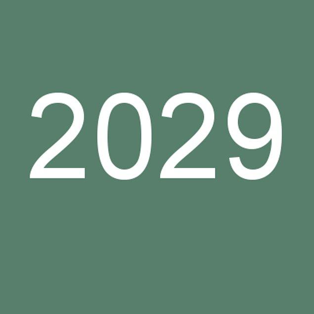 2029!