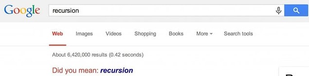 18. ''Recursion''; Türkçede yineleme veya tekrarlama anlamlarına gelir ve Google da burada kelimenin hakkını vermiş doğrusu. Kısır bir döngüye alır arama motorunu yani. Özelliğin amacını anlamadık ama denemekte fayda var yine de.