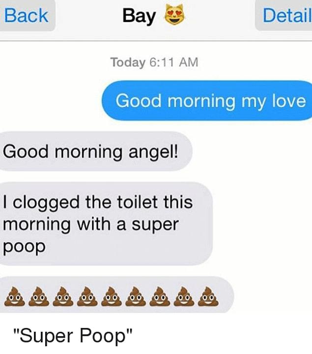 10. You have friends you can text about your poop with.