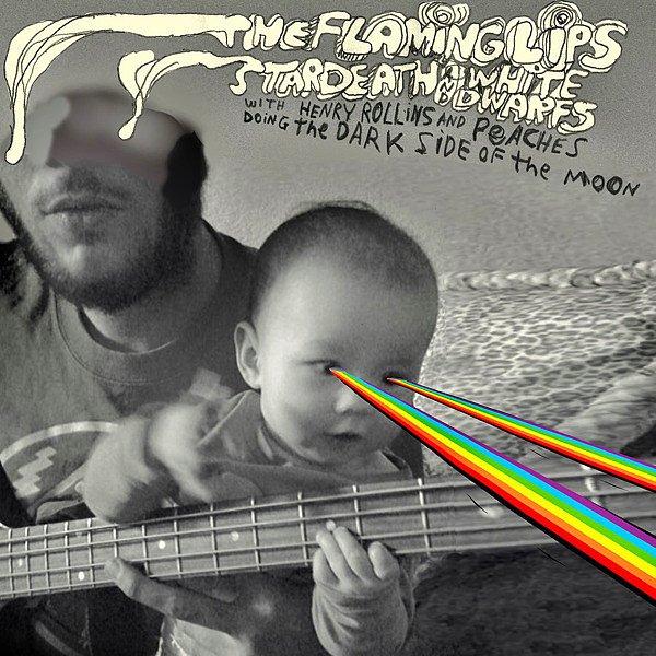 12. The Flaming Lips and Stardeath and White Dwarfs with Henry Rollins and Peaches Doing The Dark Side of the Moon