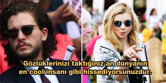 Neredeyse Evde Bile Güneş Gözlüğü İle Gezenlerin Çok İyi Bildiği 15 Durum